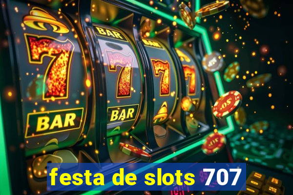 festa de slots 707